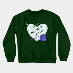 Crochet is My Life Crewneck Sweatshirt